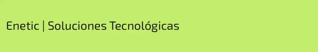 Enetic | Soluciones Tecnológicas